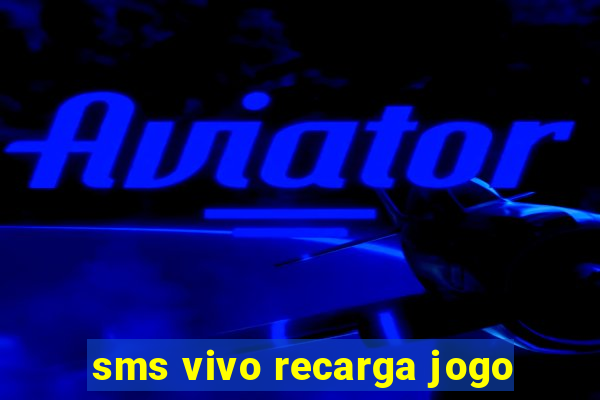 sms vivo recarga jogo