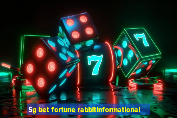 5g bet fortune rabbitInformational