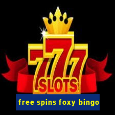 free spins foxy bingo