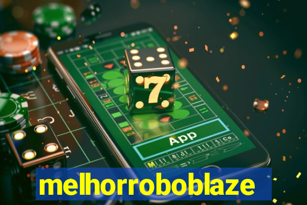 melhorroboblaze