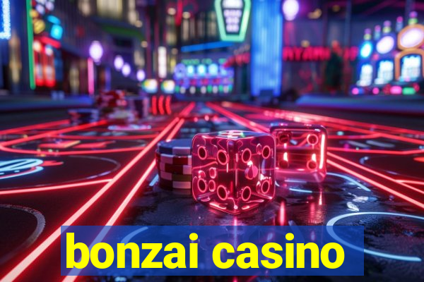 bonzai casino