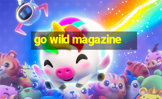 go wild magazine