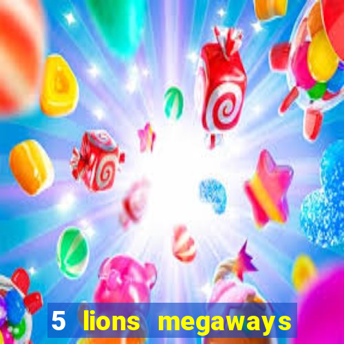 5 lions megaways slot online