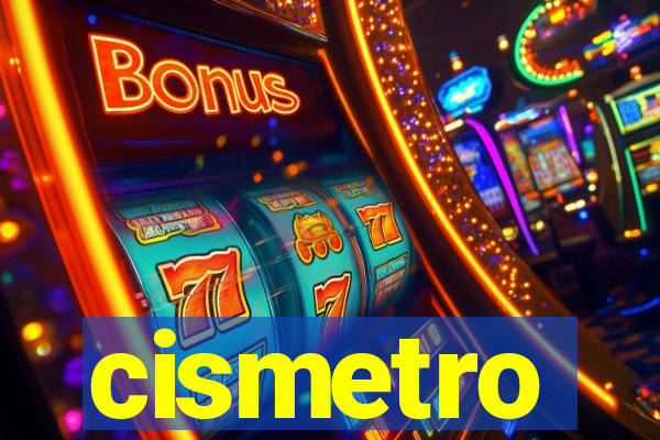 cismetro