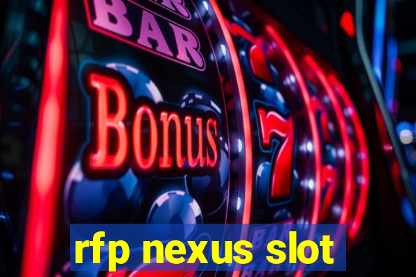 rfp nexus slot