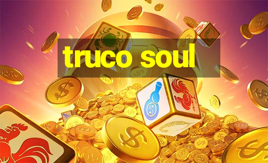 truco soul