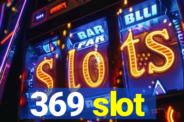 369 slot