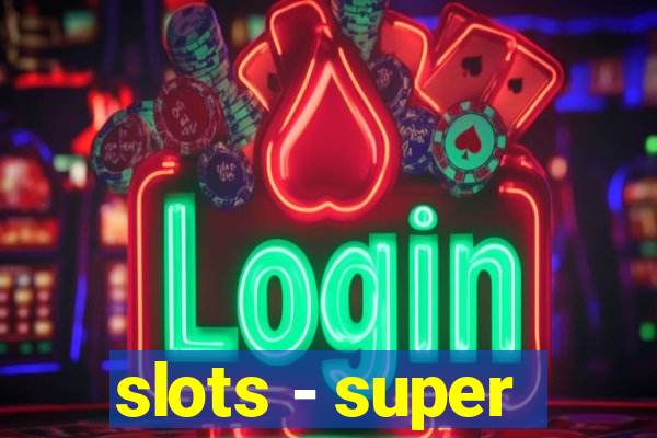 slots - super