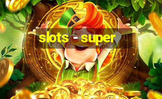 slots - super