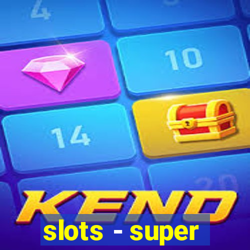 slots - super