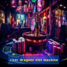 river dragons slot machine