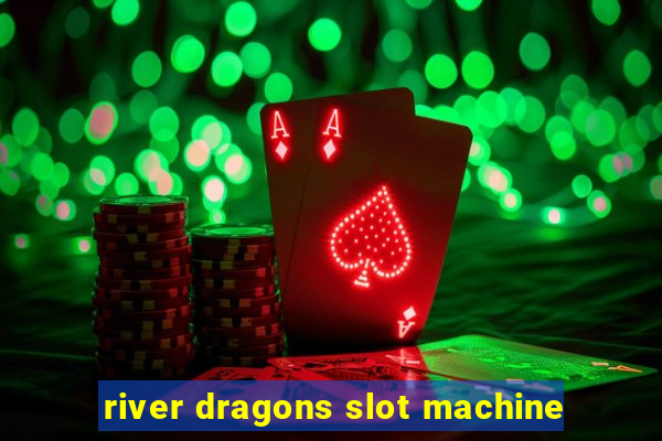 river dragons slot machine