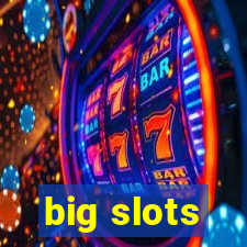 big slots