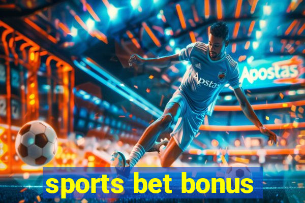 sports bet bonus