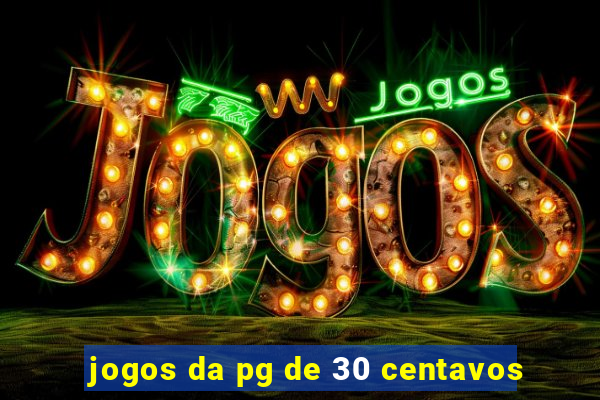 jogos da pg de 30 centavos