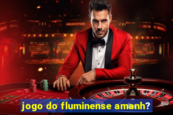 jogo do fluminense amanh?