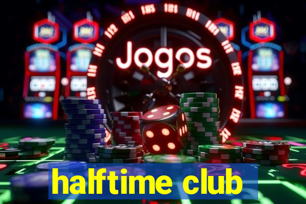 halftime club