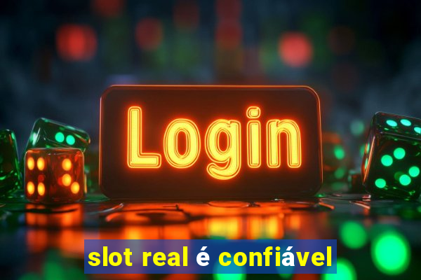 slot real é confiável