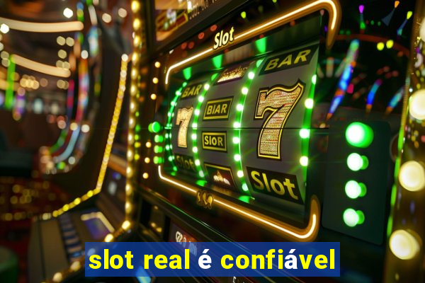 slot real é confiável