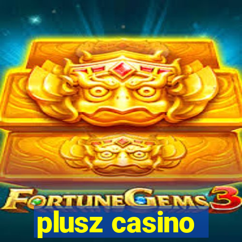 plusz casino