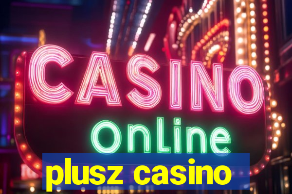 plusz casino