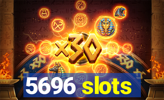 5696 slots