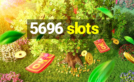 5696 slots