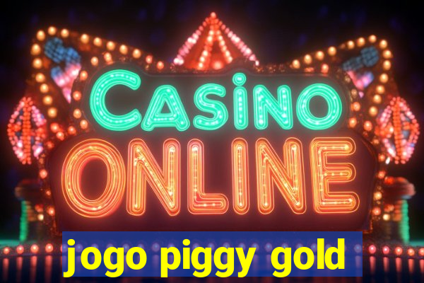 jogo piggy gold