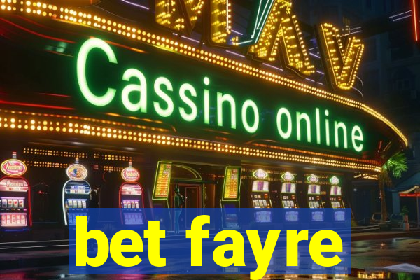 bet fayre