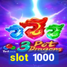 slot 1000