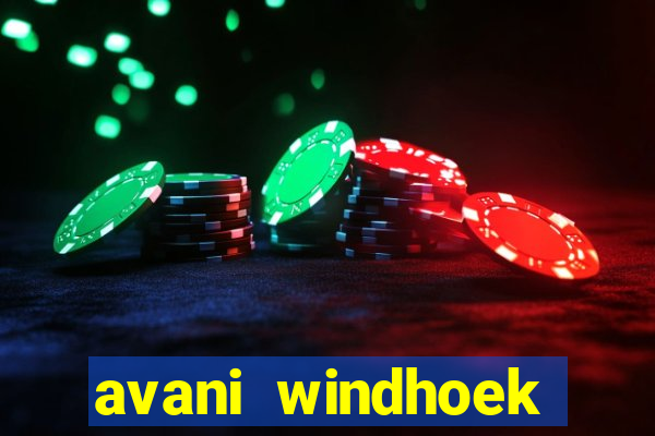 avani windhoek hotel and casino