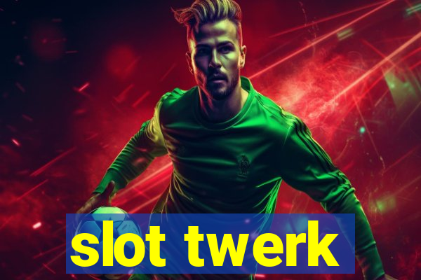 slot twerk