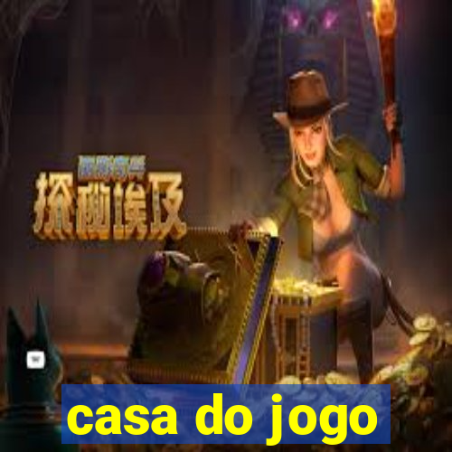 casa do jogo