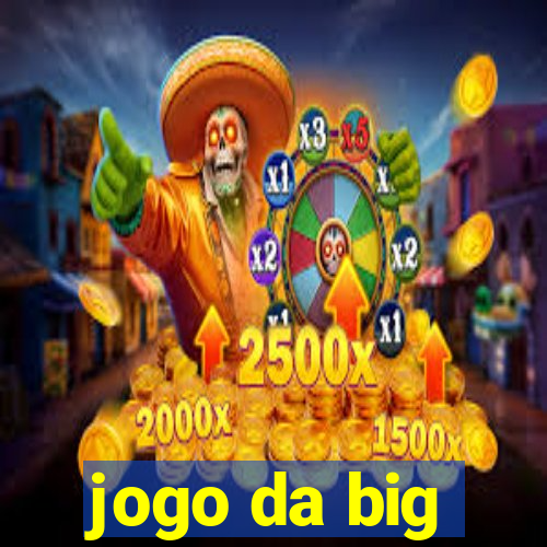 jogo da big