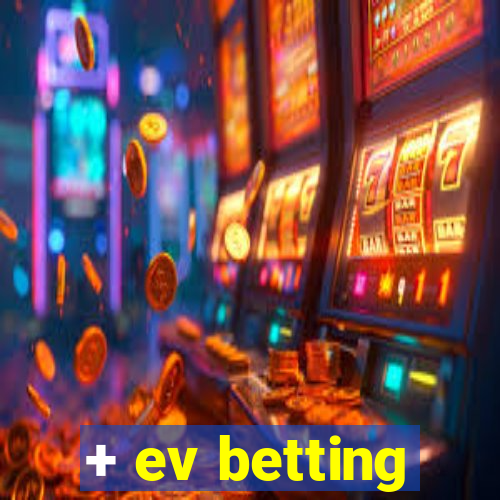 + ev betting