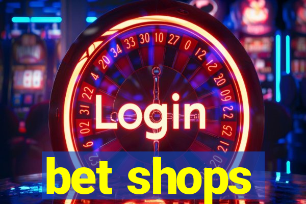 bet shops