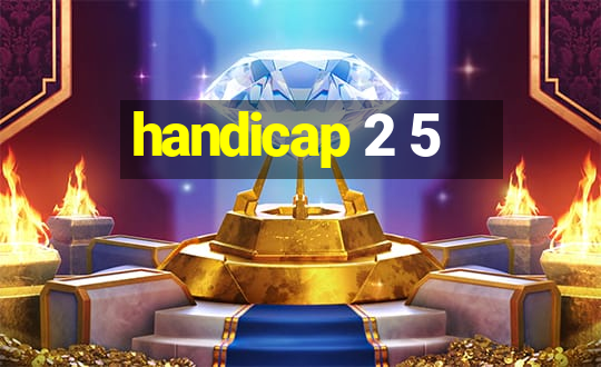 handicap 2 5