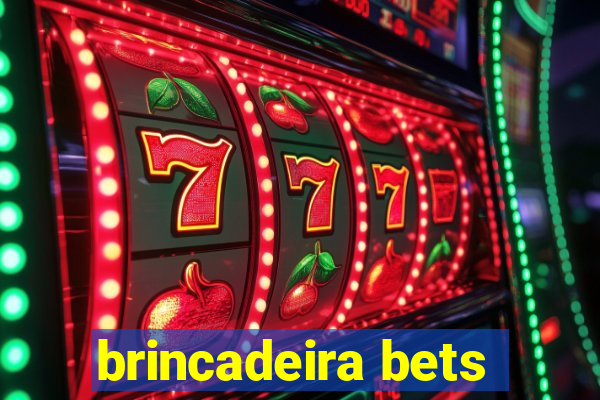 brincadeira bets