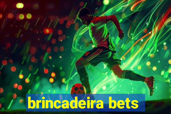 brincadeira bets