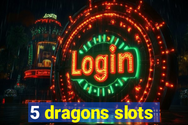 5 dragons slots