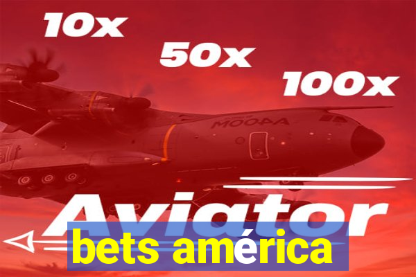 bets américa