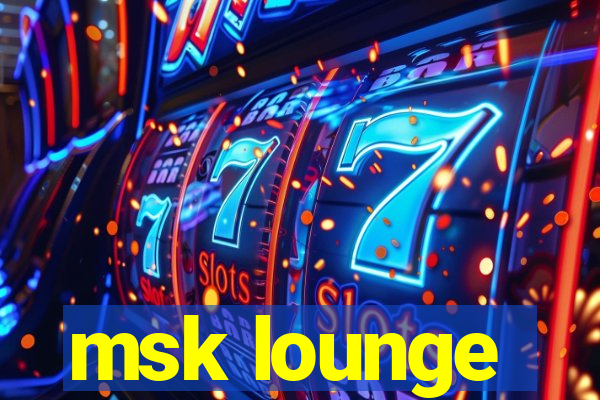 msk lounge