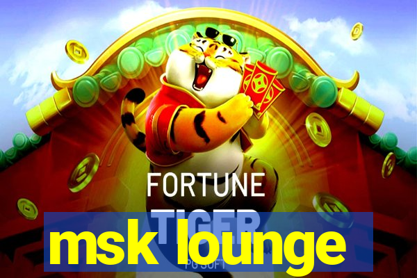 msk lounge