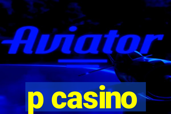 p casino