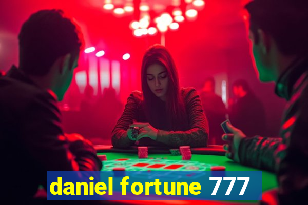 daniel fortune 777