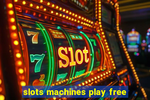 slots machines play free