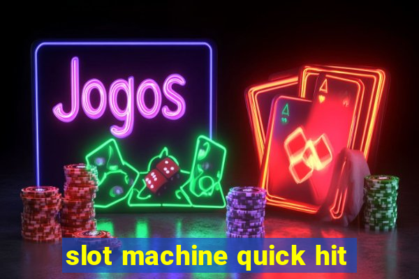 slot machine quick hit