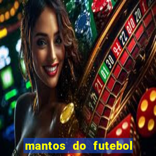 mantos do futebol jogos de hoje