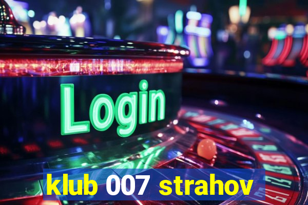 klub 007 strahov