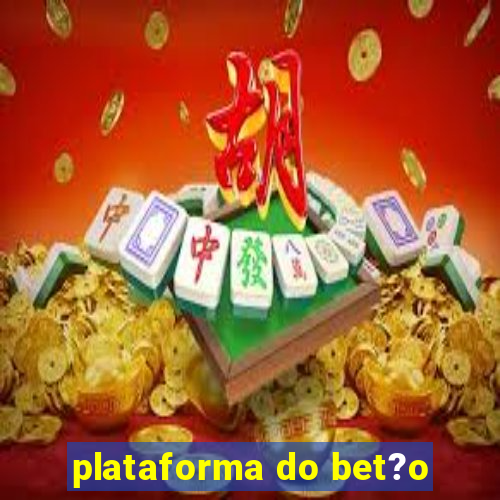 plataforma do bet?o